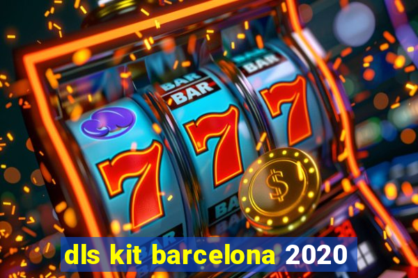 dls kit barcelona 2020